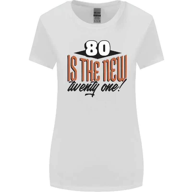 80th Birthday 80 is the New 21 Funny Womens Wider Cut T-Shirt Chenille Brocade Lace